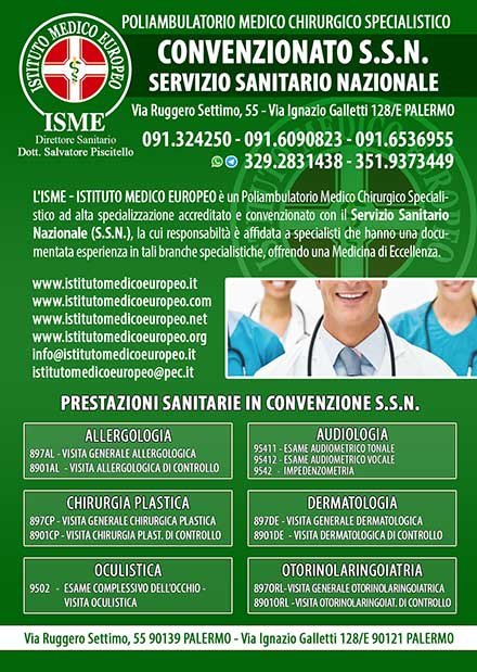 ISME - Istituto Medico Europeo Palermo, direttore sanitario Salvatore Piscitello, CONVENZIONATO SSN SERVIZIO SANITARIO NAZIONALE, OCULISTICA, OCULISTICA CONVENZIONATA PALERMO, dermatologo palermo, Dermatologia, Dermatologia Palermo, Dermatologia convenzionata Palermo, Dermatologo convenzionato Palermo, test allergici, test allergici convenzionati, prick test palermo, patch test palermo, intolleranze, intolleranze allergologiche palermo, CONVENZIONATO PALERMO, SSN PALERMO, visita convenzione palermo, miglior dermatologo palermo, osservazione nei, epiluminescenza, mutua, ricetta dermatologia, controllo dermatologo palermo, controllo dermatologo convenzionato palermo, dermatite, dermatite mani, cosa fare con dermatite, come curare dermatite, come curare puntine palermo, come curare macchie pelle, macchie pelle palermo, miglior centro dermatologia palermo, allergie alimentari, allergia polvere, acari, allergie da contatto, graminacee, allergie paritarie da curare, allergie da curare palermo, allergie animali, vaccini allergologia, allergologia pediatrica, vaccini bambini allergologia palermo, dermatologia pediatrica convenzionata palermo, dermatologo per bambini convenzionato